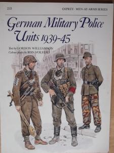 OSPREY  213. GERMAN MILITARY POLICE UNITS 1939-45